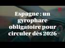 Espagne : un gyrophare obligatoire pour circuler dès 2026