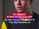 Les objectifs de Wout van Aert pour la saison 2025