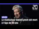 David Lynch, réalisateur de « Twin Peaks » et « Mulholland Drive », est mort