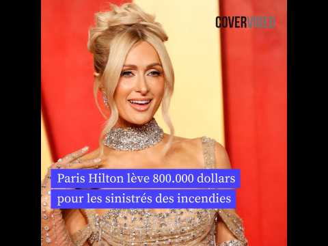 VIDEO : Paris Hilton lve 800.000 de dollars pour les sinistrs des incendies