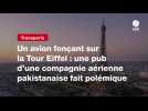 VIDEO. Un avion fonçant sur la Tour Eiffel : une pub d'une compagnie aérienne pakistanaise fait polémique