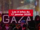 VIDEO. Les 3 infos du 17 janvier 2025