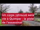 VIDÉO. Ce que l'on sait de l'enquête ouverte pour assassinat à Quimper