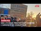 Amiens : manifestation de lycéens à la Cité scolaire contre l'absence de chauffage dans certains bâtiments