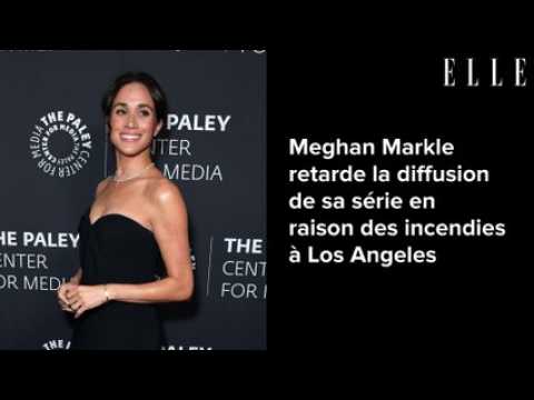 VIDEO : Meghan Markle retarde la diffusion de sa srie en raison des incendies  Los Angeles