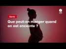 VIDEO. Que peut-on manger quand on est enceinte ?