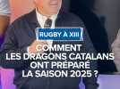 Comment les Dragons Catalans ont préparé la saison 2025 ?