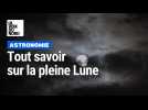 Tout ce qu'il faut savoir sur la pleine Lune