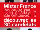 Mister France 2025 : découvrez les 30 candidats