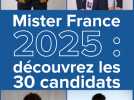 Mister France 2025 : découvrez les 30 candidats