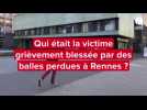 VIDÉO. Qui était la victime grièvement blessée par des balles perdues à Rennes ?