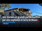 À Carry-le-Rouet, une maison a été en grande partie soufflée par une explosion