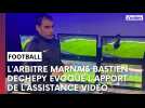 L'arbitre marnais Bastien Dechepy évoque l'apport de l'assistance vidéo à l'arbitrage (VAR)