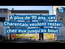 À plus de 90 ans, ces Charentais veulent rester chez eux jusqu'au bout