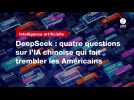 VIDEO. DeepSeek : quatre questions sur l'IA chinoise qui fait trembler les Américains