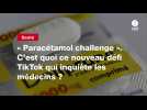 VIDEO. « Paracétamol challenge ». C'est quoi ce nouveau défi TikTok qui inquiète les médecins ?