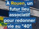 À Rouen, un futur lieu associatif pour redonner vie au 