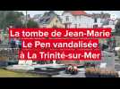 VIDÉO. À La Trinité-sur-Mer, la tombe de Jean-Marie Le Pen a été vandalisée