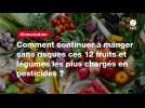 VIDEO. Comment continuer à manger sans risques ces 12 fruits et légumes les plus chargés en pesticides ?