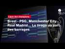 VIDÉO. Ligue des champions. Brest - PSG, Manchester City - Real Madrid... Le tirage au sort des barrages