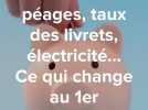 Prix aux péages, taux des livrets, tarifs de l'électricité... Ce qui change au 1er février 2025