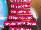 Chandeleur : on a testé la pâte à crêpes avec seulement deux ingrédients