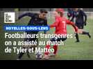 Footballeurs transgenres : on a assisté au match de Tyler et Mattéo avec les féminines de l'US Noyelles