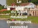 Le déménagement du Sport nautique compiégnois retardé