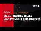 VIDÉO. Économies d'énergie : les autoroutes belges vont éteindre leurs lumières