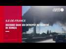 VIDEO. Spectaculaire incendie dans un entrepôt du marché de Rungis en Région parisienne