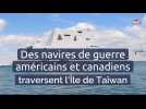 Des navires de guerre américains et canadiens traversent l'Île de Taïwan