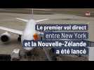 Le premier vol direct entre New York et la Nouvelle-Zélande a été lancé