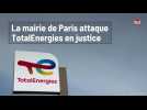 La mairie de Paris attaque TotalEnergies en justice