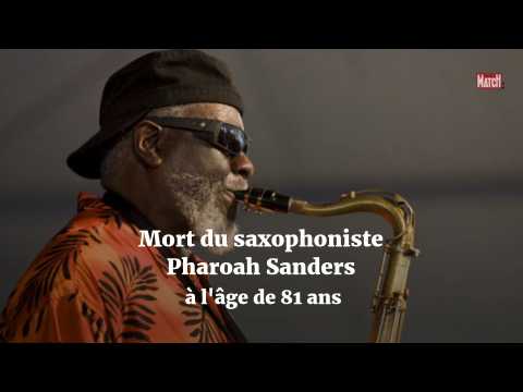 VIDEO : Mort du saxophoniste Pharoah Sanders  l'ge de 81 ans