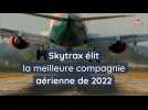 Skytrax élit la meilleure compagnie aérienne de 2022