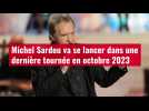 VIDÉO. Michel Sardou va se lancer dans une dernière tournée en octobre 2023