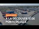 Emission spéciale : à la découverte de Ports de Lille