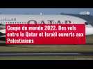 VIDÉO. Coupe du monde 2022. Des vols entre le Qatar et Israël ouverts aux Palestiniens