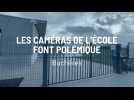 Les caméras de l'école font polémique