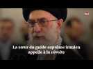 La soeur du guide suprême iranien appelle à la révolte