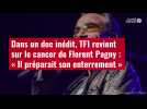VIDÉO. Dans un doc inédit, TF1 revient sur le cancer de Florent Pagny : « Il préparait son enterrement »