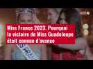 VIDÉO. Miss France 2023. Pourquoi la victoire de Miss Guadeloupe était connue d'avance