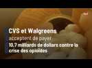CVS et Walgreens acceptent de payer 10,7 milliards de dollars contre la crise des opioïdes