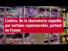 VIDÉO. Listéria : de la charcuterie rappelée par certains supermarchés, partout en France