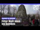 Guerre en Ukraine : Noël même sous les bombes