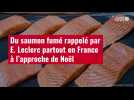 VIDÉO. Du saumon fumé rappelé par E. Leclerc partout en France à l'approche de Noël