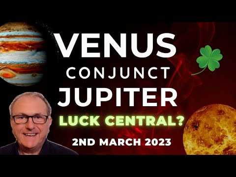 Venus Conjunct Jupiter LUCK CENTRAL? Once A Year Event between the Two Planets of Fortune.