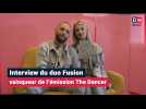 Interview du duo Fusion, vainqueur de l'émission The Dancer