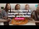 4 trucs rapides à manger avant de sortir guindailler