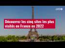 VIDÉO. Découvrez les cinq sites les plus visités en France en 2022